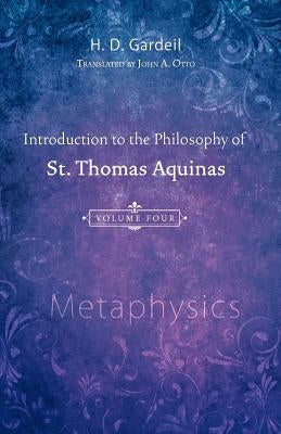 Introduction to the Philosophy of St. Thomas Aquinas, Volume 4: Metaphysics Paperback Wipf & Stock Publishers