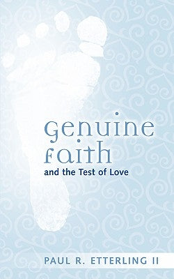 Genuine Faith and the Test of Love Paperback Xulon Press