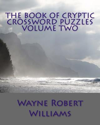 The Book of Cryptic Crossword Puzzles Volume Two Paperback Createspace Independent Publishing Platform