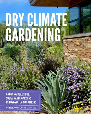Paperback of Dry Climate Gardening by Cool Springs Press, showing a lush, drought-tolerant garden with succulents and native plants.