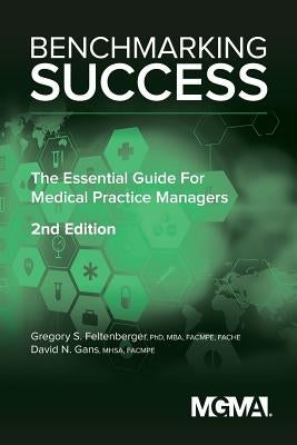 Benchmarking Success: The Essential Guide for Medical Practice Managers Paperback Medical Group Management Association/Center f