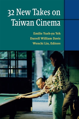 Thirty-Two New Takes on Taiwan Cinema Paperback University of Michigan Press