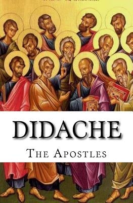 Didache: The Teaching of the Apostles Paperback Createspace Independent Publishing Platform