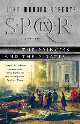 Spqr IX: The Princess and the Pirates: A Mystery Paperback St. Martins Press-3PL