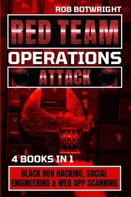 Red Team Operations: Black Box Hacking, Social Engineering & Web App Scanning Paperback Pastor Publishing Ltd