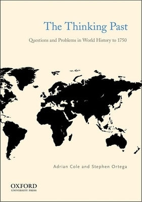 The Thinking Past: Questions and Problems in World History to 1750 Paperback Oxford University Press, USA