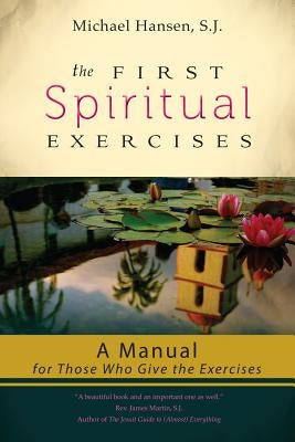 The First Spiritual Exercises: A Manual for Those Who Give the Exercises Paperback Ave Maria Press