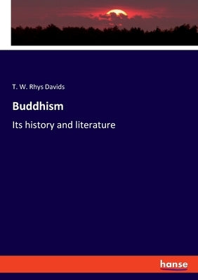 Buddhism: Its history and literature Paperback Hansebooks