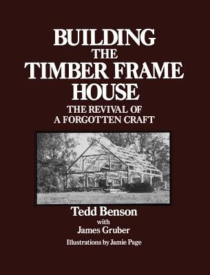 Building the Timber Frame House: The Revival of a Forgotten Craft Touchstone Books