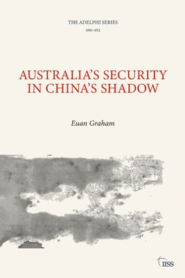 Australia's Security in China's Shadow Paperback Routledge
