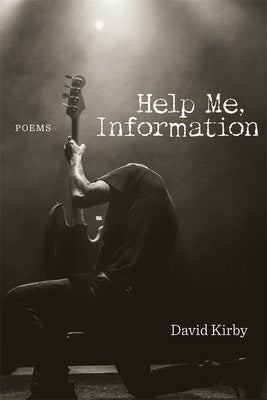 Help Me, Information: Poems LSU Press
