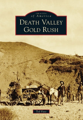 Death Valley Gold Rush Paperback Arcadia Publishing (SC)