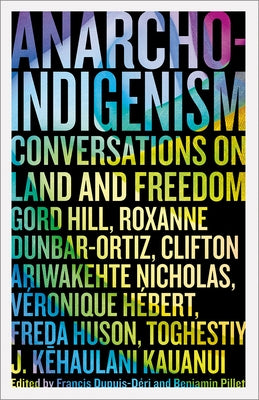 Anarcho-Indigenism: Conversations on Land and Freedom Paperback Pluto Press (UK)