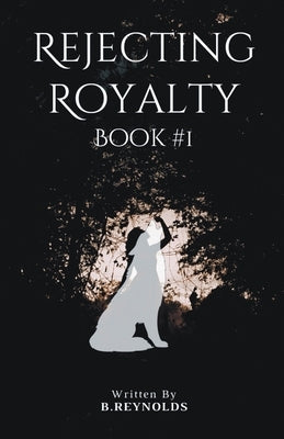 Rejecting Royalty Paperback B.Reynolds