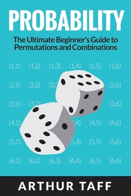 Probability: The Ultimate Beginner's Guide to Permutations & Combinations Paperback Venture Ink