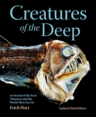 Creatures of the Deep: In Search of the Sea's Monsters and the World They Live in Paperback Firefly Books