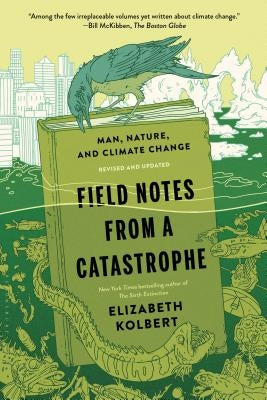 Field Notes from a Catastrophe: Man, Nature, and Climate Change Paperback Bloomsbury USA
