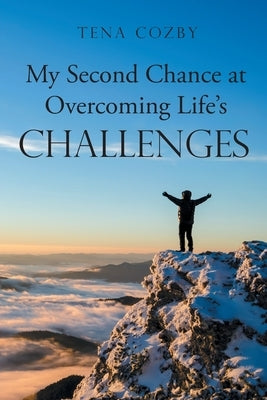 My Second Chance at Overcoming Life's Challenges Page Publishing, Inc.