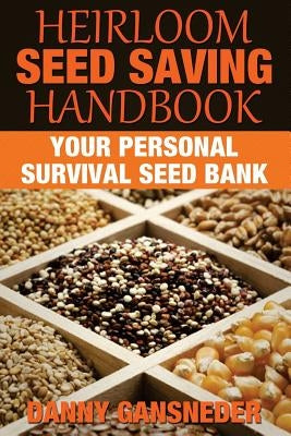 Heirloom Seed Saving Handbook: Your Personal Survival Seed Bank Paperback Createspace Independent Publishing Platform