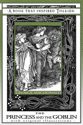 Princess and the Goblin - A Book That Inspired Tolkien: With Original Illustrations Paperback Quillpen Pty Ltd T/A Leaves of Gold Press