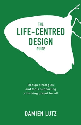 The Life-centred Design Guide Paperback Damien Lutz