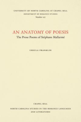 An Anatomy of Poesis: The Prose Poems of Stéphane Mallarmé Paperback Unc Department of Romance Studies