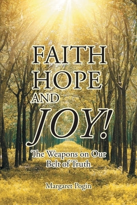 Faith Hope and... Joy!: The Weapons on Our Belt of Truth Paperback Covenant Books