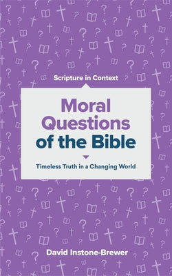 Moral Questions of the Bible: Timeless Truth in a Changing World Paperback Lexham Press