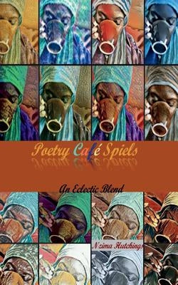 Poetry Cafe Spiels: An Eclectic Blend Paperback Createspace Independent Publishing Platform