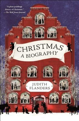 Christmas: A Biography Thomas Dunne Book for St. Martin's Griffin