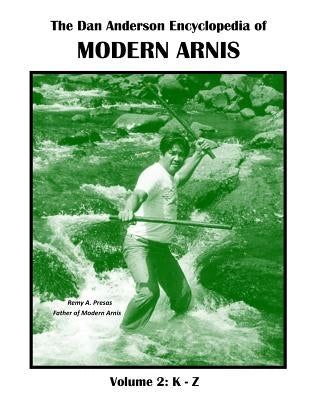 The Dan Anderson Encyclopedia of Modern Arnis: Volume ll: K - Z Paperback Createspace Independent Publishing Platform