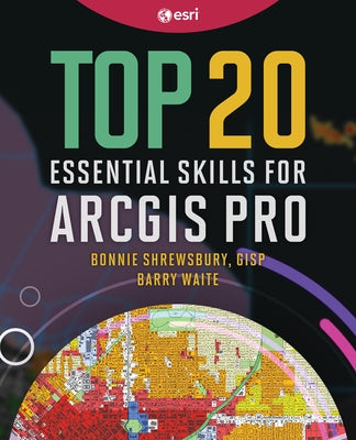 Top 20 Essential Skills for Arcgis Pro Paperback Esri Press