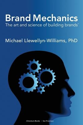 Brand Mechanics: The Art and Science of Building Brands Paperback Chromium Books