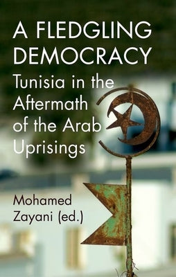A Fledgling Democracy: Tunisia in the Aftermath of the Arab Uprisings Paperback Oxford University Press, USA