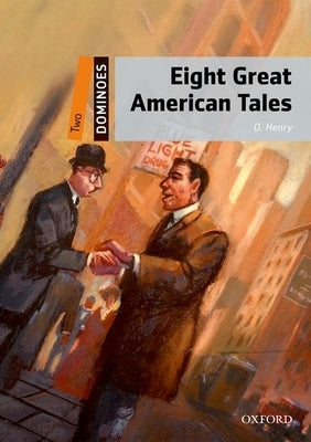 Dominoes, New Edition: Level 2: 700-Word Vocabularyeight Great American Tales Paperback Oxford University Press, USA