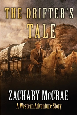 The Drifter's Tale: A Classic Western Adventure Paperback Independently Published