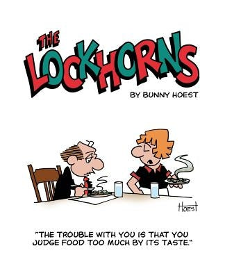 The Lockhorns: "the Trouble with You Is You Judge Food Too Much by Its Taste." Paperback Barking Hollow Studios, Incorporated