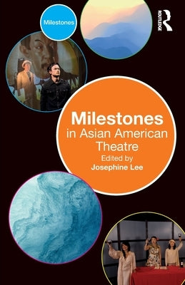 Milestones in Asian American Theatre Paperback Routledge