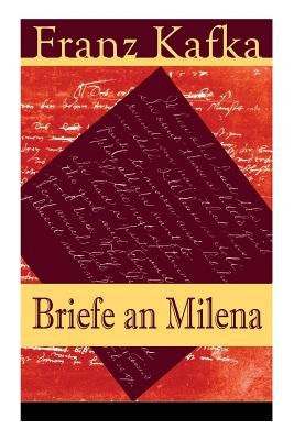 Briefe an Milena: Ausgewählte Briefe an Kafkas große Liebe Paperback E-Artnow