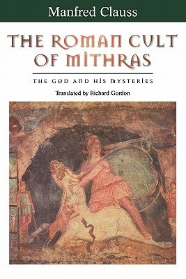 The Roman Cult of Mithras: The God and His Mysteries Paperback Routledge