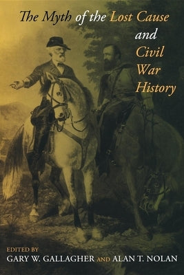 The Myth of the Lost Cause and Civil War History Paperback Indiana University Press