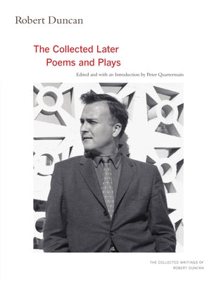 Robert Duncan, 3: The Collected Later Poems and Plays Paperback University of California Press