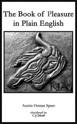 Book of Pleasure in Plain English by Spare, Austin Osman