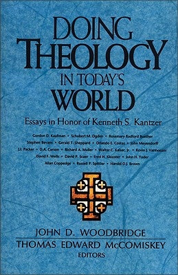 Doing Theology in Today's World: Essays in Honor of Kenneth S. Kantzer Paperback Zondervan Publishing Company