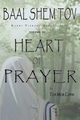 Baal Shem Tov Heart of Prayer: Treatise on Chassidic Supplication Paperback Bst Publishing