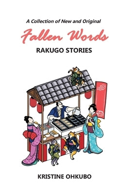Fallen Words: A Collection of New and Original Rakugo Stories Paperback Kristine Stone Ohkubo