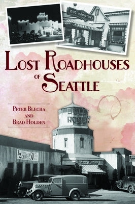 Lost Roadhouses of Seattle Paperback History Press