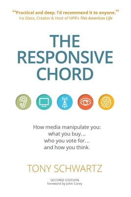 The Responsive Chord: The Responsive Chord: How Media Manipulate You: What You Buy... Who You Vote For... and How You Think. Paperback Mango