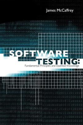 Software Testing: Fundamental Principles and Essential Knowledge Paperback Booksurge Publishing