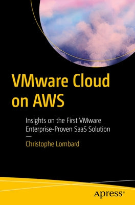 Vmware Cloud on Aws: Insights on the First Vmware Enterprise-Proven Saas Solution Paperback Apress